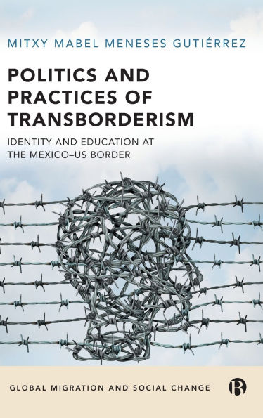 Politics and Practices of Transborderism: Identity and Education at the Mexico-US Border