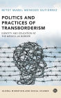 Politics and Practices of Transborderism: Identity and Education at the Mexico-US Border