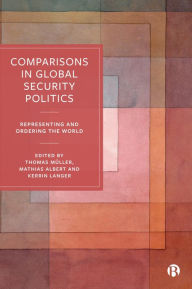 Title: Comparisons in Global Security Politics: Representing and Ordering the World, Author: Keith Krause