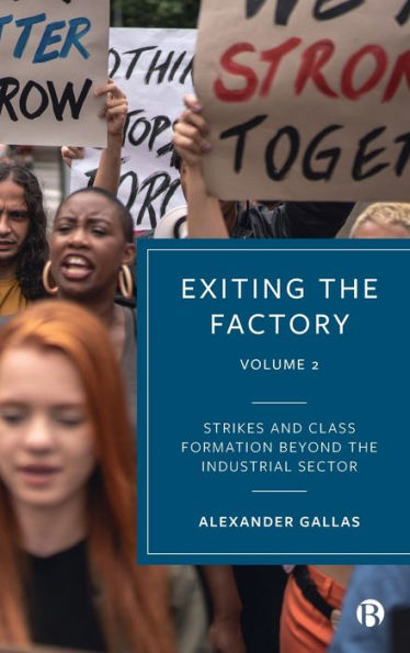 Exiting the Factory (Volume 2): Strikes and Class Formation beyond Industrial Sector