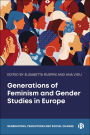 Generations of Feminism and Gender Studies in Europe