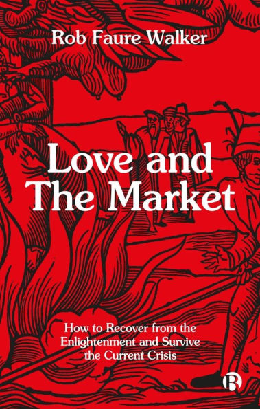 Love and the Market: How to Recover from Enlightenment Survive Current Crisis