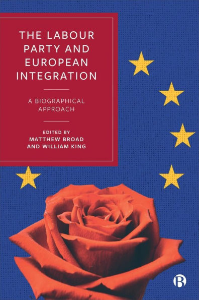 The Labour Party and European Integration: A Biographical Approach
