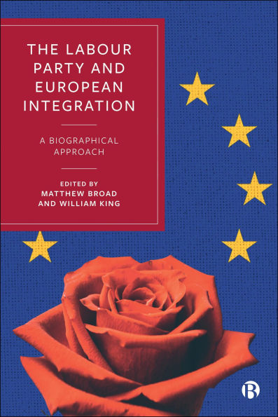The Labour Party and European Integration: A Biographical Approach