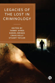 Title: Legacies of the Lost in Criminology, Author: Tammy Ayres