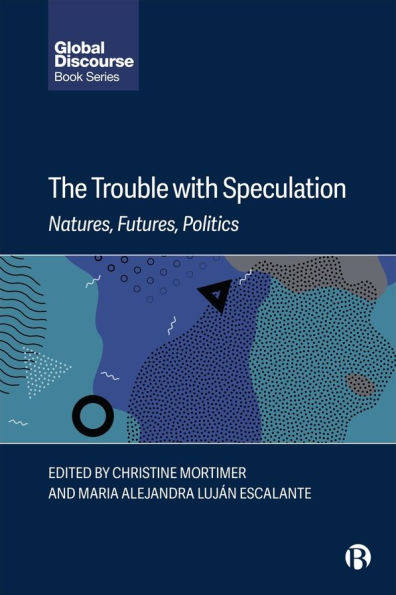 The Trouble with Speculation: Natures, Futures, Politics