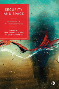 Title: Security and Space: In Pursuit of Interconnections, Author: Faye Donnelly
