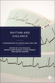 Title: Rhythm and Vigilance: Ethnographies of Surveillance and Time, Author: Vita Peacock