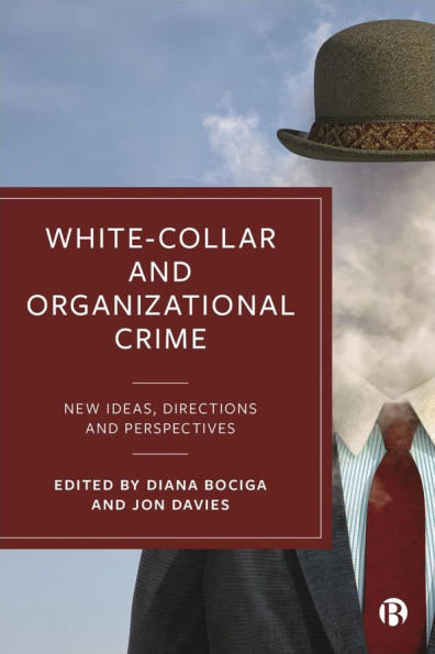 White-Collar and Organizational Crime: New Ideas, Directions, and Perspectives