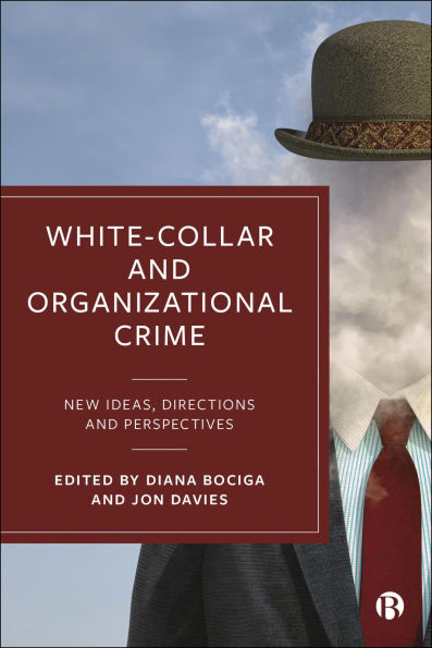 White-Collar and Organizational Crime: New Ideas, Directions, and Perspectives