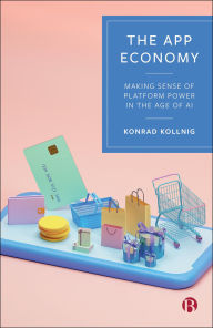 Title: The App Economy: Making Sense of Platform Power in the Age of AI, Author: Konrad Kollnig