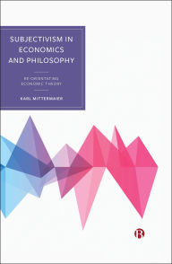 Free mobile ebook downloads Subjectivism in Economics and Philosophy: Re-orientating Economic Theory in English by Karl Mittermaier FB2 ePub