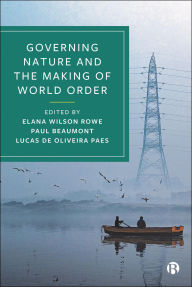 Title: Governing Nature and the Making of World Order, Author: Matt McDonald