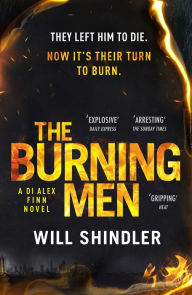 Title: The Burning Men: A totally addictive and page turning police procedural thriller with a killer twist, Author: Will Shindler