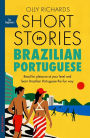 Short Stories in Brazilian Portuguese for Beginners: Read for pleasure at your level, expand your vocabulary and learn Brazilian Portuguese the fun way!