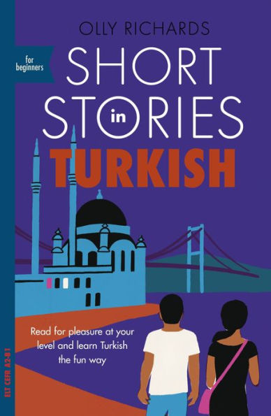 Short Stories in Turkish for Beginners: Read for pleasure at your level, expand your vocabulary and learn Turkish the fun way!