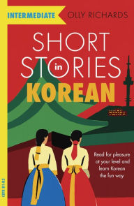 Free ebooks books download Short Stories in Korean for Intermediate Learners 9781529303056 by Olly Richards 