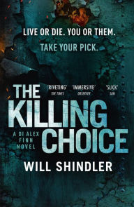 Title: The Killing Choice: Sunday Times Crime Book of the Month 'Riveting', Author: Will Shindler