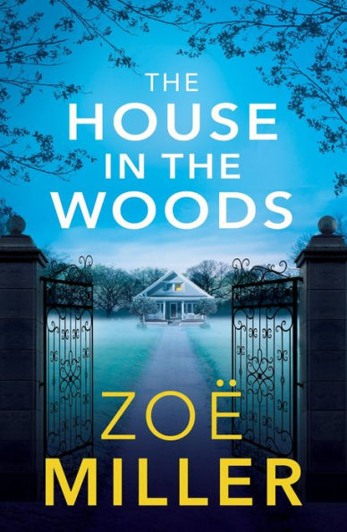 The House in the Woods: A suspenseful story about family secrets, heartbreak and revenge