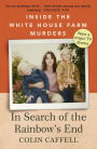 In Search of the Rainbow's End: Inside the White House Farm Murders