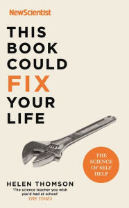 Title: This Book Could Fix Your Life: The Science of Self Help, Author: New Scientist New Scientist