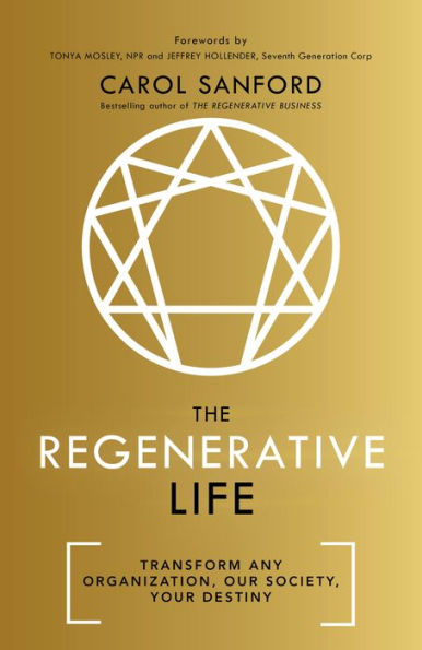 The Regenerative Life: Transform Any Organization, Our Society, and Your Destiny