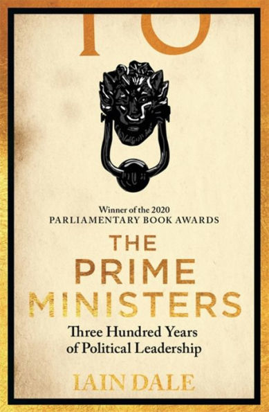 The Prime Ministers: 55 Leaders, Authors, 300 Years of History