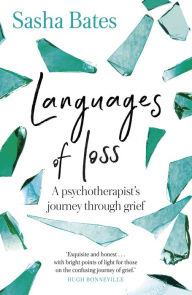 Title: Languages of Loss: A psychotherapist's journey through grief, Author: Sasha Bates