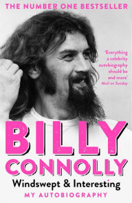 Title: Windswept & Interesting: My Autobiography, Author: Billy Connolly