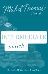 Title: Intermediate Polish (Learn Polish with the Michel Thomas Method): Learn Polish with the Michel Thomas Method, Author: Jolanta Joanna Watson