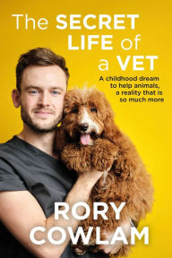 Download ebooks free epub The Secret Life of a Vet in English by Rory Cowlam 9781529327816