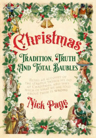 Title: Christmas: Tradition, Truth and Total Baubles, Author: Nick Page