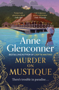 Title: Murder On Mustique: from the author of the bestselling memoir Lady in Waiting, Author: Anne Glenconner