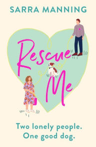 Title: Rescue Me, Author: Sarra Manning