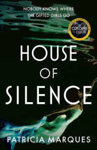 Title: House of Silence: The intense and gripping follow up to THE COLOURS OF DEATH, Author: Patricia Marques