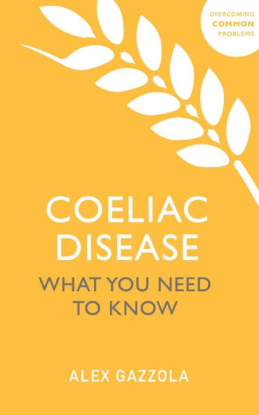 Coeliac Disease: What You Need To Know