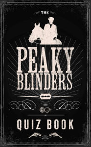 Title: The Peaky Blinders Quiz Book, Author: BBC One