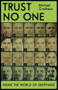 Title: Trust No One: Inside the World of Deepfakes, Author: Michael Grothaus