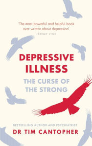 Title: Depressive Illness: The Curse Of The Strong, Author: Tim Cantopher