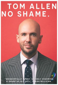 Title: No Shame: the hilarious and candid memoir from one of our best-loved comedians, Author: Tom Allen