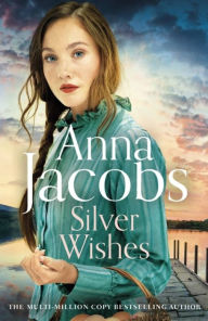 Title: Silver Wishes: Book 1 in the brand new Jubilee Lake series by beloved author Anna Jacobs, Author: Anna Jacobs