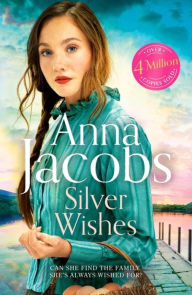 Title: Silver Wishes: Book 1 in the brand new Jubilee Lake series by beloved author Anna Jacobs, Author: Anna Jacobs