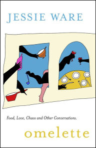 Electronic books free to download Omelette: Food, Love, Chaos and Other Conversations CHM FB2