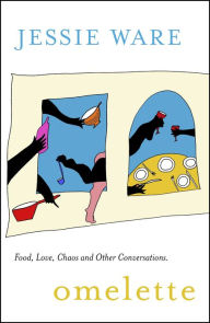 Ebook for mobile phones download Omelette: Food, Love, Chaos and Other Conversations in English 