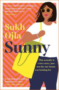 Title: Sunny: Heartwarming and utterly relatable - the dazzling debut novel by comedian, writer and actor Sukh Ojla, Author: Sukh Ojla