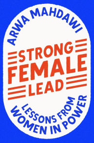 Download pdf books for kindle Strong Female Lead: Lessons from Women in Power 9781529360639 English version by Arwa Mahdawi