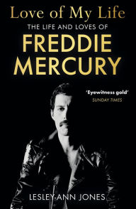 Title: Love of My Life: The Life and Loves of Freddie Mercury, Author: Lesley-Ann Jones