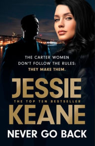 Title: Never Go Back, Author: Jessie Keane