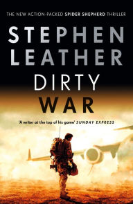 Title: Dirty War: The 19th Spider Shepherd Thriller, Author: Stephen Leather