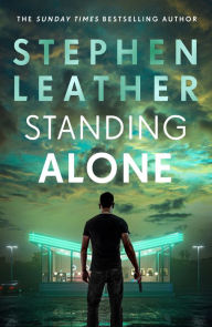 Title: Standing Alone: A Matt Standing thriller from the bestselling author of the Spider Shepherd series, Author: Stephen Leather